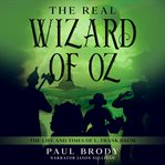 The real wizard of oz. The Life and Times of L. Frank Baum cover image cdn