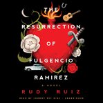 The resurrection of Fulgencio Ramirez : a novel cover image cdn