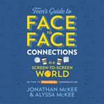 The teen's guide to face-to-face connections in a screen-to-screen world. 40 Tips to Meaningful Communication cover image cdn