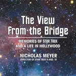 The view from the bridge : memories of Star Trek and a life in Hollywood cover image cdn