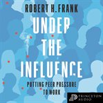 Under the influence : putting peer pressure to work cover image cdn