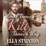 Where There's a Kilt, There's a Way : Kilty Pleasures Series, Book 2 cover image cdn