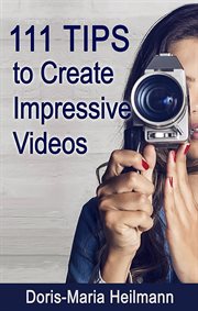 111 tips to create impressive videos. How to Plan, Create, Upload and Market Videos cover image cdn