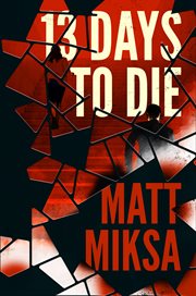 13 Days to Die : A Novel cover image cdn
