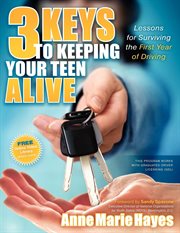 3 keys to keeping your teen alive : lessons for surviving the first year of driving cover image cdn