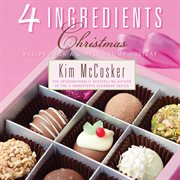 4 ingredients, Christmas : recipes for a simply yummy holiday cover image cdn