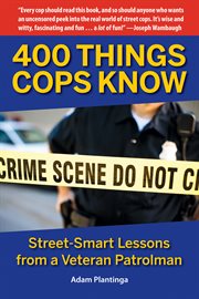 400 things cops know. Street-Smart Lessons from a Veteran Patrolman cover image cdn