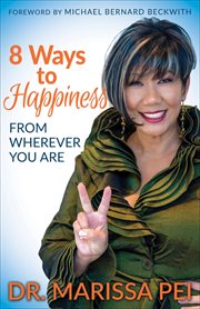 8 ways to happiness : from wherever you are cover image cdn