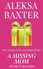 A missing mom and mutt munchies : [a nosy Newfie cozy mystery with Maggie May and Miss Fancypants] cover image cdn