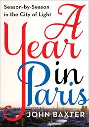 A year in Paris : season by season in the city of light cover image cdn
