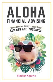 Aloha financial advising. Doing Good to Do Better for Your Clients and Yourself cover image cdn