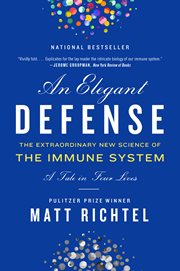 Elegant defense : the extraordinary new science of the immune system : a tale in four lives cover image cdn