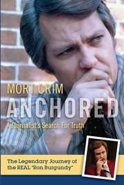 Anchored. A Journalist's Search for Truth cover image cdn