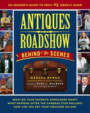 Antiques Roadshow behind the scenes : an insider's guide to PBS's #1 weekly show cover image cdn