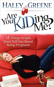 Are you KIDing me! : 51 things people don't tell you about being pregnant cover image cdn