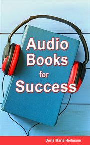 Audiobooks for success. Guidebook for authors, audiobook publishers, narrators, voice-over artists, and audiobook listeners cover image cdn