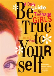 Be true to yourself. A Daily Guide for Teenage Girls cover image cdn