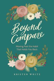Beyond compare. Moving Past the Habit That Holds You Back cover image cdn