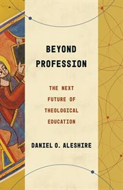 Beyond profession : the next future of theological education cover image cdn