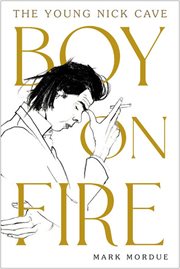 Boy on Fire : The Young Nick Cave cover image cdn