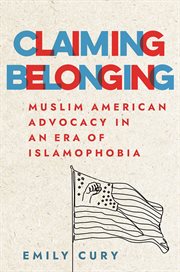 Claiming Belonging : Muslim American Advocacy in an Era ofIslamophobia cover image cdn