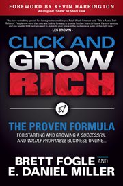 Click and grow rich : the proven formula for starting and growing a successful and wildly profitable business online cover image cdn