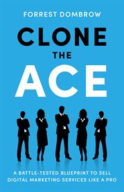 Clone the ace. A Battle-Tested Blueprint to Sell Digital Marketing Services like a Pro cover image cdn
