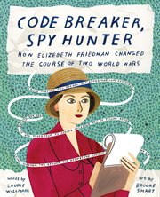 Code breaker, spy hunter : how Elizebeth Friedman changed the course of two world wars cover image cdn