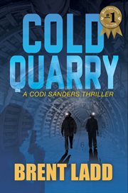 Cold quarry. A Codi Sanders Thriller cover image cdn