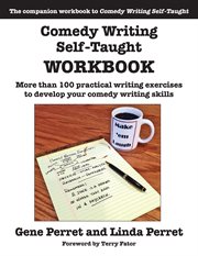 Comedy writing self-taught workbook : more than 100 pactical writing exercises to develop your comedy writing skills cover image cdn