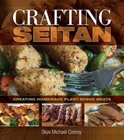 Crafting seitan : creating homemade plant-based meats cover image cdn