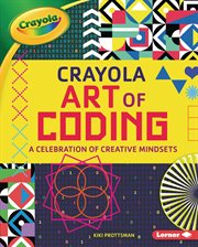 Crayola art of coding : a celebration of creative mindsets cover image cdn