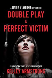 Double Play & Perfect Victim : Nadia Stafford novella duo cover image cdn