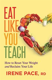 Eat like you teach : how to reset your weight and reclaim your life cover image cdn