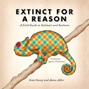 Extinct for a reason : a field guide to failimals and evolosers cover image cdn