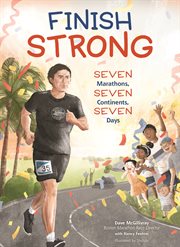 Finish strong. Seven Marathons, Seven Continents, Seven Days cover image cdn