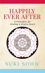Happily ever after : 8 principles for healing a broken heart cover image cdn