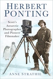 Herbert Ponting : Scott's Antarctic photographer and pioneer filmmaker cover image cdn