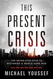 Hope for this present crisis. The Seven-Step Path to Restoring a World Gone Mad cover image cdn