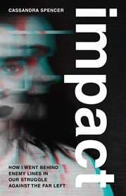 Impact. How I Went behind Enemy Lines in Our Struggle against the Far Left cover image cdn