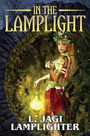 In the lamplight. The Fantastic Worlds of L. Jagi Lamplighter cover image cdn