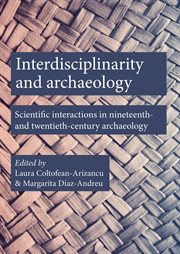 Interdisciplinarity and archaeology. Scientific Interactions in Nineteenth- and Twentieth-Century Archaeology cover image cdn