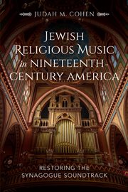 Jewish religious music in nineteenth-century america. Restoring the Synagogue Soundtrack cover image cdn