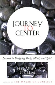 Journey to center : lessons in unifying body, mind, and spirit cover image cdn
