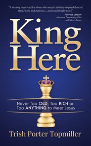 King here : never too old, too rich, or too anything to meet Jesus cover image cdn