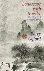 Landscape with traveler : a pillow book of Francis Reeves cover image cdn