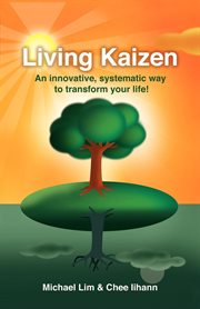 Living Kaizen : an innovative, systematic way to transform your life! cover image cdn