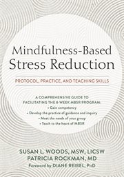 Mindfulness-based stress reduction : protocol, practice, and teaching skills cover image cdn