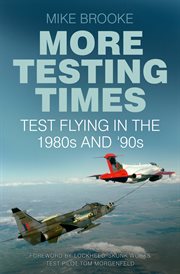 More testing times : test flying in the 1980s and '90s cover image cdn