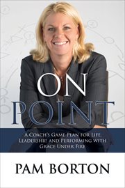 ON POINT : a coachs game plan for life, leadership, and performing with grace under fire cover image cdn